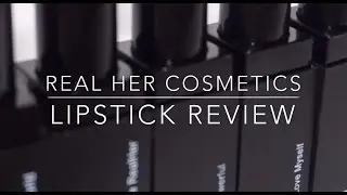 RealHer Cosmetics | Lipstick Review + Swatches