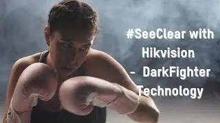#SeeClear with Hikvision - DarkFighter Technology