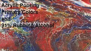 DA29 Acrylic Pouring~Primary Colors 91% Rubbing Alcohol