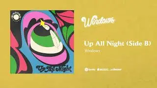 Windows - Up All Night (Side B)