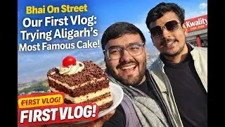 Is This Aligarh&rsquo;s Most Famous Cake? | Bhai On Street First Vlog!