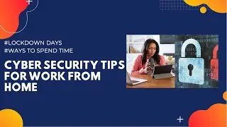 Cyber Security Tips for Remote Working | #LockdownLife
