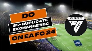 How to Do 85+ Duplicate Exchange SBC in EAFC 24 2024?