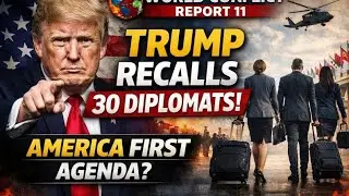 Trump Shocks World: 30 Diplomats Recalled Under America First Policy | World conflict report11 