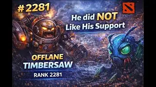 Offlane Timbersaw (Rank 2281) &ndash; He Did NOT Like His Support