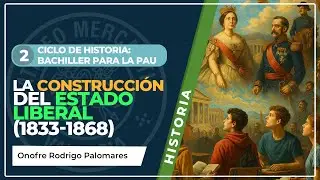 La construcción del estado liberal (1833-1868) | Bachiller para la PAU | Onofre Rodrigo Palomares