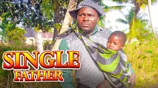 SINGLE FATHER Ep 01 #baba ANAAMUA KUMLEA MWENYEWE MTOTO WAKE BAADA YA MKEWE KUMKIMBIA INASIKITISHA 