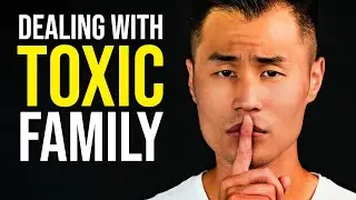 How To Deal With TOXIC Family Members & Friends