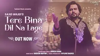 Tere Bina Dil Na Lage | Sajid Wajid | Danish Sabri | Taaleem Music