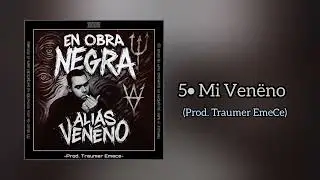 5• Mi Venëno- Alias Venëno (En Obra Negra)