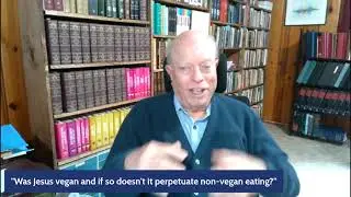 Stump the Pastor - Was Jesus vegan and if not, does this perpetuate non-veganism?