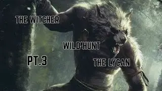The Witcher 3 Wild Hunt PT.3 The Lycan
