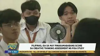 Balitang A2Z|PILIPINAS,ISA SA MAY PINAKAMABABANG SCORE SA CREATIVE THINKING ASSESSMENT NG PISA STUDY