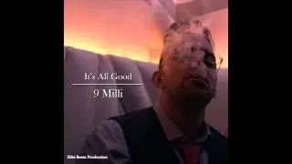 9 Milli - It's All Good prod. by Elite Beatz