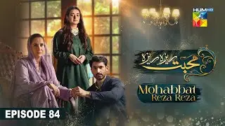 Mohabbat Reza Reza - Episode 84 - 16th January 2025 - [ Mirza Zain Baig & Minsa Malik ] - HUM TV