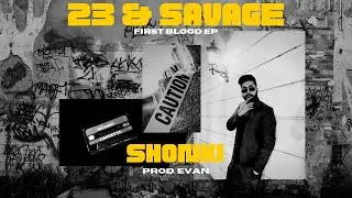 07) 23 & SAVAGE | SHONKI | Prod. EVAN | FIRST BLOOD EP | DEKHI CHAL | Hindi & Punjabi Drill |