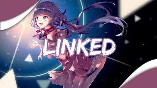 Nightcore - Linked - (Lyrics)