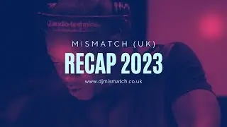 Mismatch (UK) presents Recap 2023