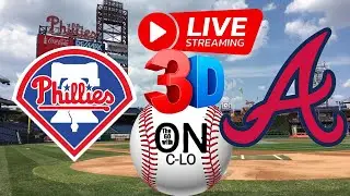🔴Atlanta Braves vs Philadelphia Phillies. Live MLB Baseball. Play by Play, 3D Presentation