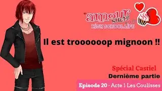 Amour sucré - Episode 20 - Acte 1 Les Coulisses - Dernière partie - Spécial Castiel