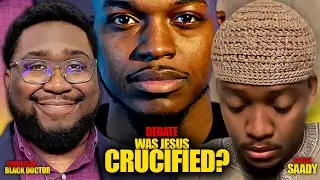 [Debate] Was Jesus Crucified? | TheBlackDoctor vs Saady