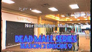 Dead Malls Season 2 Episode 9 - Northbridge Mall