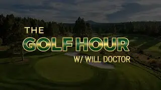 The Golf Hour with Will Doctor 12/13