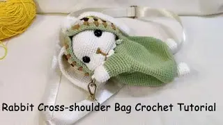 How to Crochet Cute Rabbit Cross-shoulder Bag (Part 3)