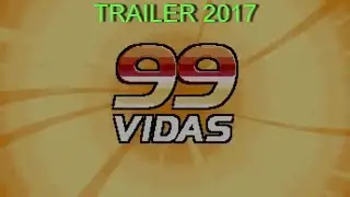 99 Vidas Trailer 2017