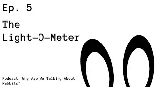 The LIGHT-O-METER - WAWTAR Ep. 5