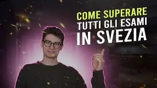 Prendere SEMPRE il MASSIMO AD OGNI ESAME qui in SVEZIA - COME FARE?