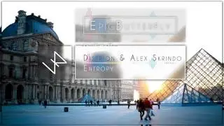 Distrion & Alex Skrindo - Entropy || EpicButterfly