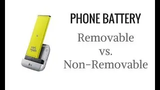 Removable vs Non Removable Battery Phone.