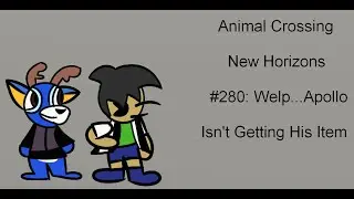 Animal Crossing New Horizons #280; Welp...Apollo Isn't Getting His Item