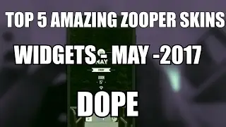 TOP 5 AMAZING ZOOPER SKIN WIDGET | MAY -2017
