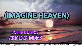 IMAGINE HEAVEN  (JOHN BURJE AND DON PIPER)  🟢  CHRISTIAN AUDIO BOOK