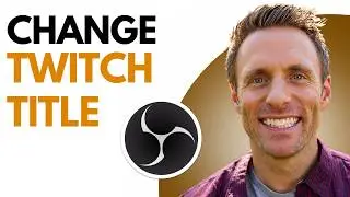 How to Change Twitch Stream Title on Obs Studio 2026 (Full Guide)