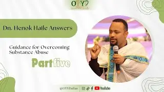 Dn. Henok Answers Guidance for Overcoming Substance Abuse | English & Amharic