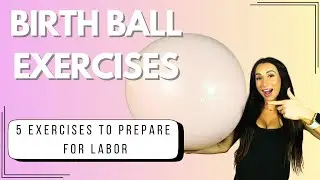 Birth Ball Exercises to Help Your Labor Go Smoothly (Third Trimester)