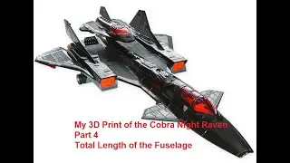 My 3D Print of the Cobra Night Raven Part 4