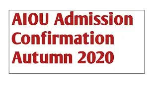 AIOU admission confirmation Autumn 2020