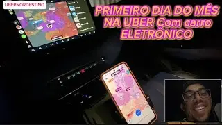 PRIMEIRO DIA DO M&Ecirc;S NA UBER COM CARRO ELETR&Ocirc;NICO 