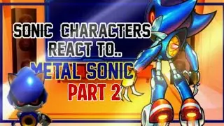 Sonic Characters React to Metal Sonic | 🇪🇸 🇺🇸 🇧🇷 | Parte 2 | My AU | Gacha React  