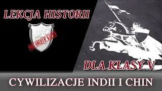 Cywilizacje Indii i Chin - Lekcje historii pod ostrym kątem - Klasa 5