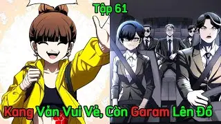 Phần 61 - M&oacute;n Đồ Chơi - Kang Vẫn Vui Vẻ Đi Chơi, C&ograve;n Garam L&ecirc;n Đồ | Long Ca Review Truyện Tranh Hay