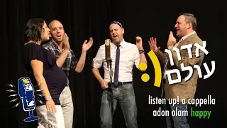 Adon Olam / Happy (Pharrell Williams cover by Listen Up! A Cappella)