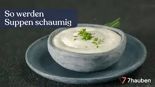 Wie gelingt ein stabiler Schaum bei Schaumsuppen? | Saisonale Suppen mit Hannes M&uuml;ller | 7hauben