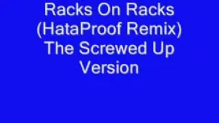 Racks On Racks (HataProof Remix) The Screwed Up Version