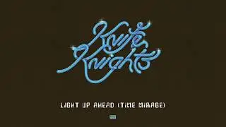 Knife Knights - Light Up Ahead (Time Mirage)