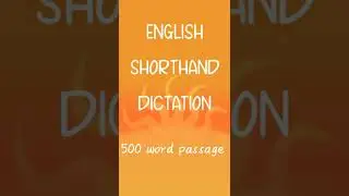 ENGLISH SHORTHAND DICTATION 100 WPM 500 WORD PASSAGE FOR PRACTICE.SSM@stenographerstation